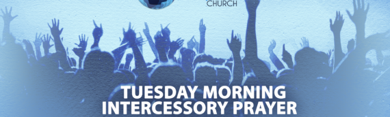 Tuesday Morning Intercessory Prayer